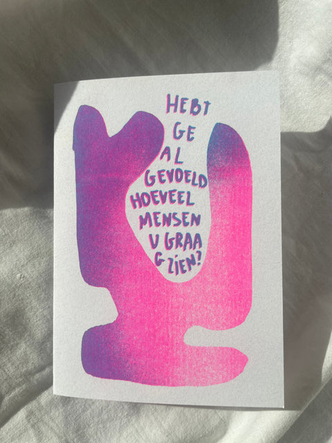 hebt ge al gevoeld hoeveel mensen u graag zien?